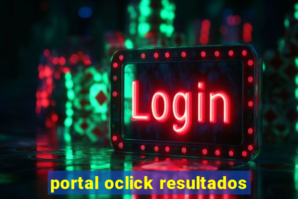 portal oclick resultados